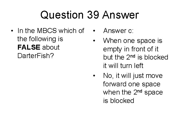 Question 39 Answer • In the MBCS which of the following is FALSE about