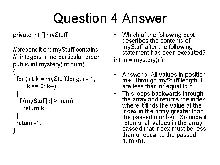 Question 4 Answer private int [] my. Stuff; //precondition: my. Stuff contains // integers