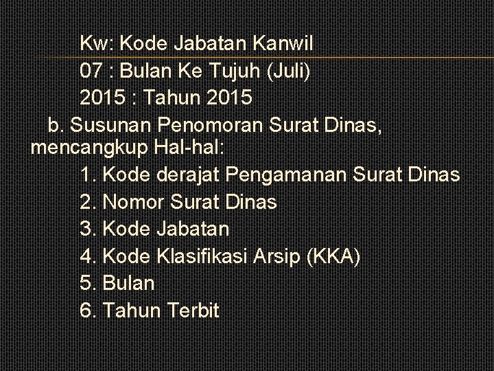 Kw: Kode Jabatan Kanwil 07 : Bulan Ke Tujuh (Juli) 2015 : Tahun 2015