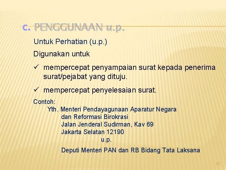 c. PENGGUNAAN u. p. Untuk Perhatian (u. p. ) Digunakan untuk ü mempercepat penyampaian c. PENGGUNAAN u. p. Untuk Perhatian (u. p. ) Digunakan untuk ü mempercepat penyampaian