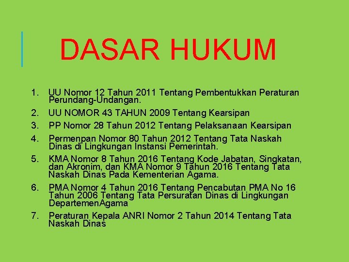 DASAR HUKUM 1. UU Nomor 12 Tahun 2011 Tentang Pembentukkan Peraturan Perundang-Undangan. 2. UU