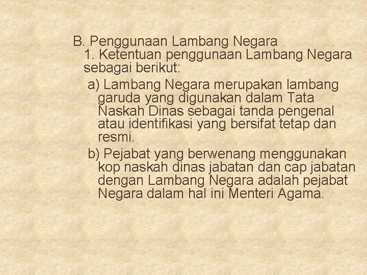 B. Penggunaan Lambang Negara 1. Ketentuan penggunaan Lambang Negara sebagai berikut: a) Lambang Negara B. Penggunaan Lambang Negara 1. Ketentuan penggunaan Lambang Negara sebagai berikut: a) Lambang Negara