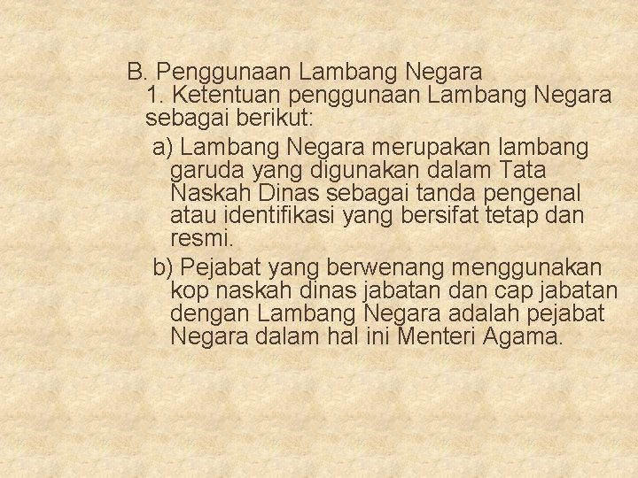 B. Penggunaan Lambang Negara 1. Ketentuan penggunaan Lambang Negara sebagai berikut: a) Lambang Negara