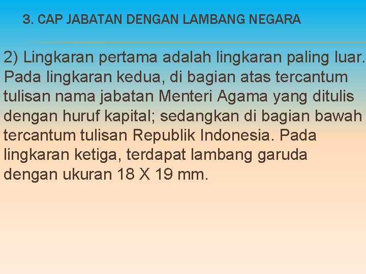 3. CAP JABATAN DENGAN LAMBANG NEGARA 2) Lingkaran pertama adalah lingkaran paling luar. Pada