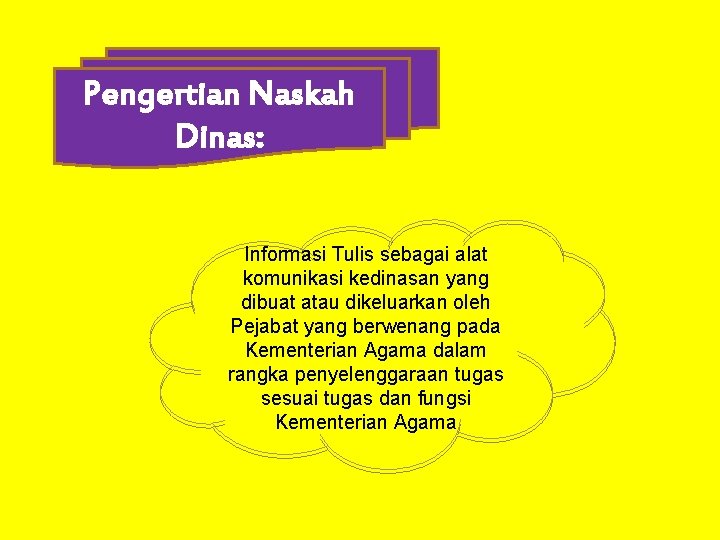 Pengertian Naskah Dinas: Informasi Tulis sebagai alat komunikasi kedinasan yang dibuat atau dikeluarkan oleh