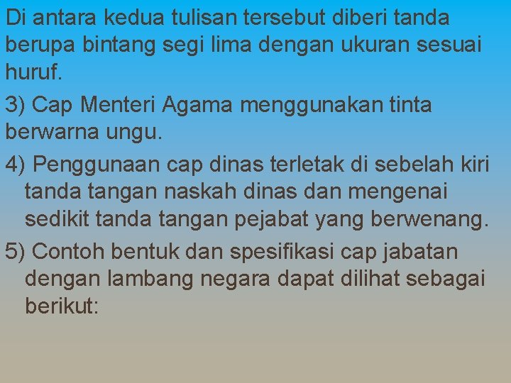 Di antara kedua tulisan tersebut diberi tanda berupa bintang segi lima dengan ukuran sesuai Di antara kedua tulisan tersebut diberi tanda berupa bintang segi lima dengan ukuran sesuai