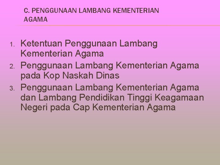 C. PENGGUNAAN LAMBANG KEMENTERIAN AGAMA 1. 2. 3. Ketentuan Penggunaan Lambang Kementerian Agama pada C. PENGGUNAAN LAMBANG KEMENTERIAN AGAMA 1. 2. 3. Ketentuan Penggunaan Lambang Kementerian Agama pada