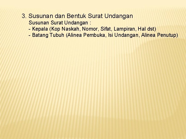 3. Susunan dan Bentuk Surat Undangan Susunan Surat Undangan : - Kepala (Kop Naskah, 3. Susunan dan Bentuk Surat Undangan Susunan Surat Undangan : - Kepala (Kop Naskah,
