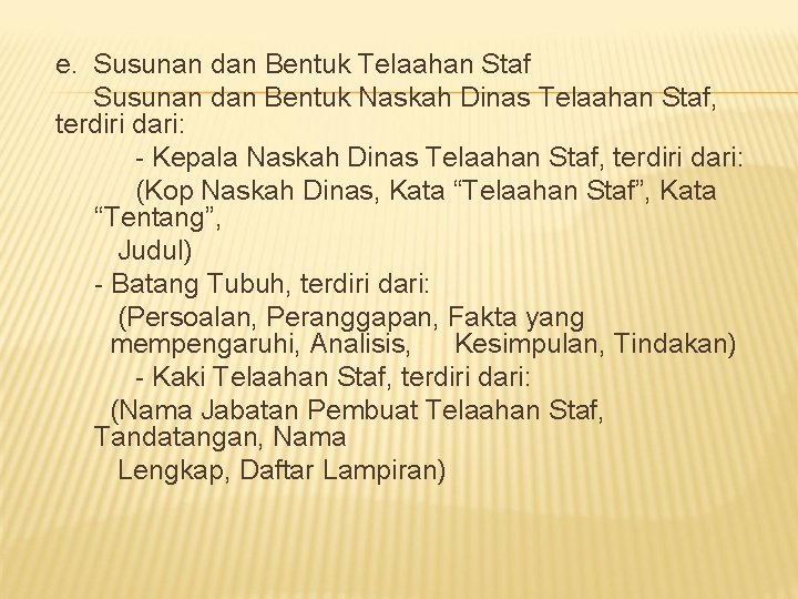 e. Susunan dan Bentuk Telaahan Staf Susunan dan Bentuk Naskah Dinas Telaahan Staf, terdiri