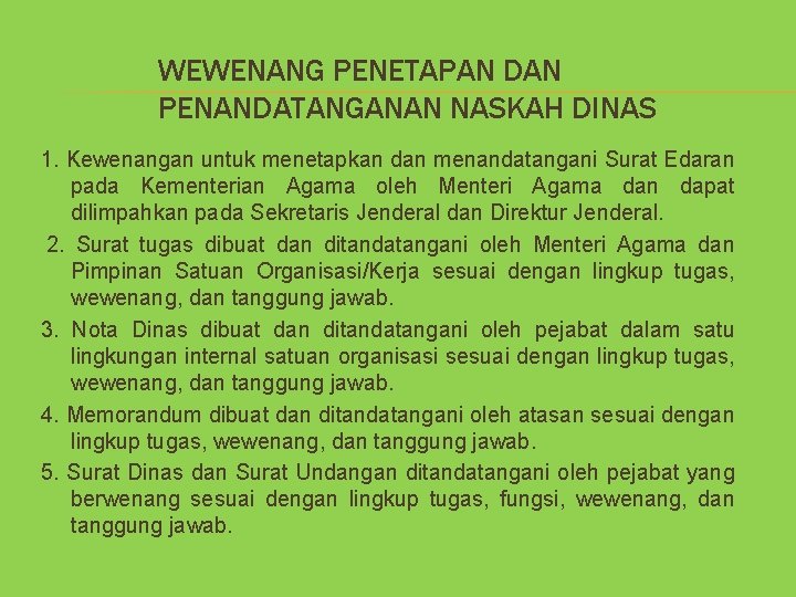 WEWENANG PENETAPAN DAN PENANDATANGANAN NASKAH DINAS 1. Kewenangan untuk menetapkan dan menandatangani Surat Edaran