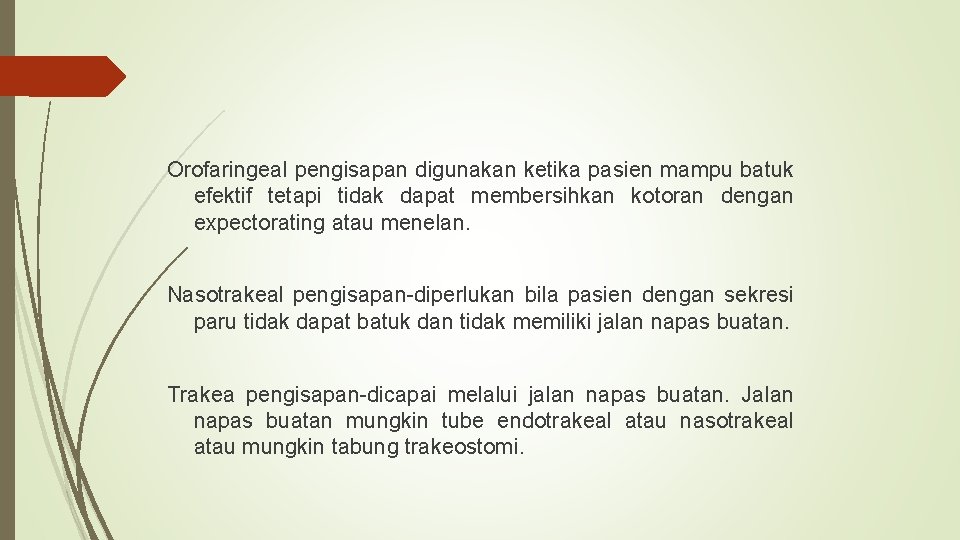 Orofaringeal pengisapan digunakan ketika pasien mampu batuk efektif tetapi tidak dapat membersihkan kotoran dengan