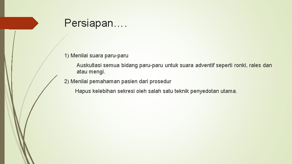 Persiapan…. 1) Menilai suara paru-paru Auskultasi semua bidang paru-paru untuk suara adventif seperti ronki,