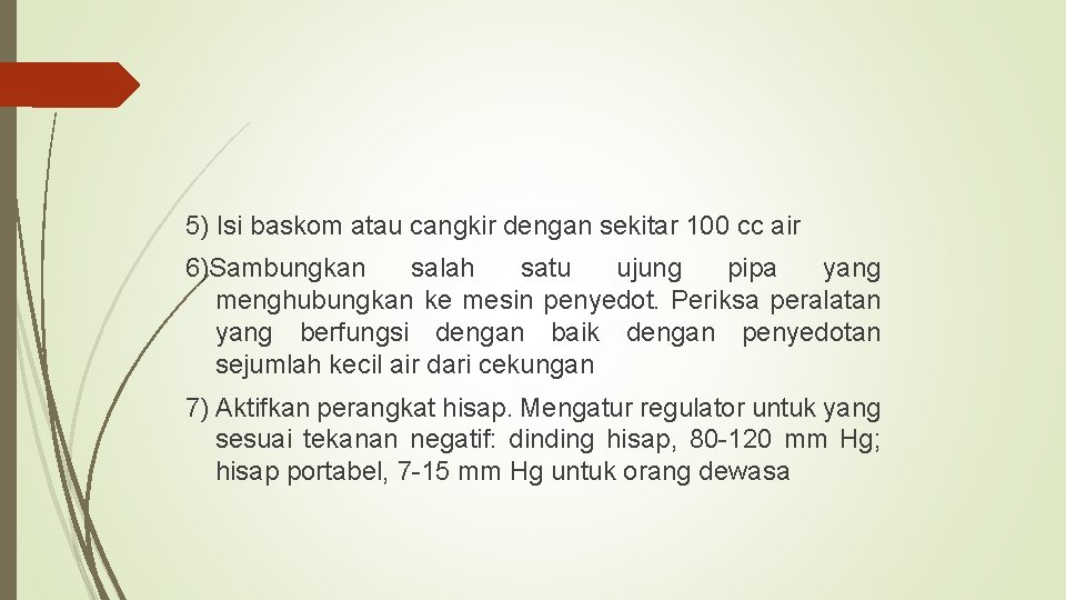 5) Isi baskom atau cangkir dengan sekitar 100 cc air 6)Sambungkan salah satu ujung