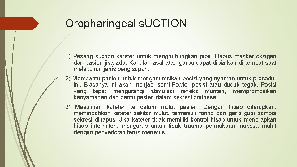 Oropharingeal s. UCTION 1) Pasang suction kateter untuk menghubungkan pipa. Hapus masker oksigen dari