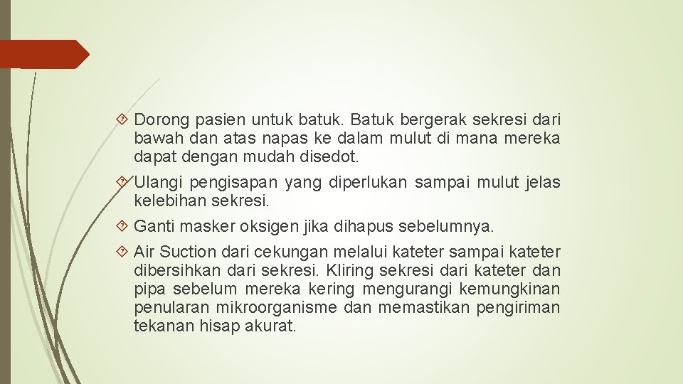  Dorong pasien untuk batuk. Batuk bergerak sekresi dari bawah dan atas napas ke