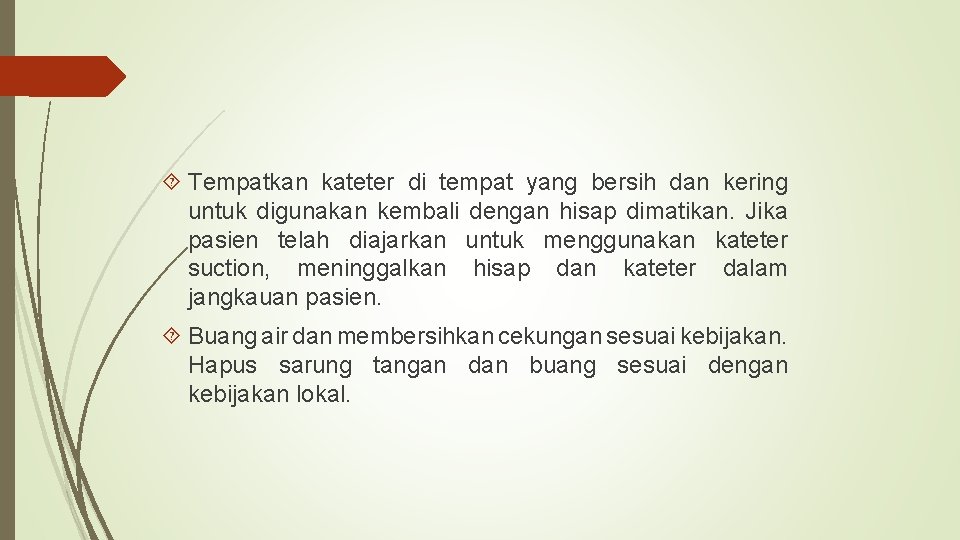  Tempatkan kateter di tempat yang bersih dan kering untuk digunakan kembali dengan hisap