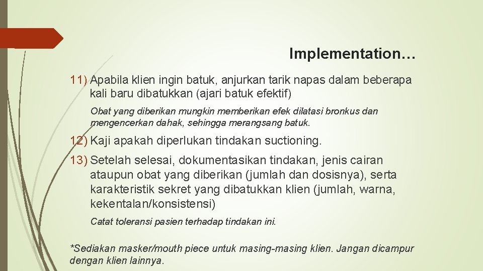 Implementation… 11) Apabila klien ingin batuk, anjurkan tarik napas dalam beberapa kali baru dibatukkan