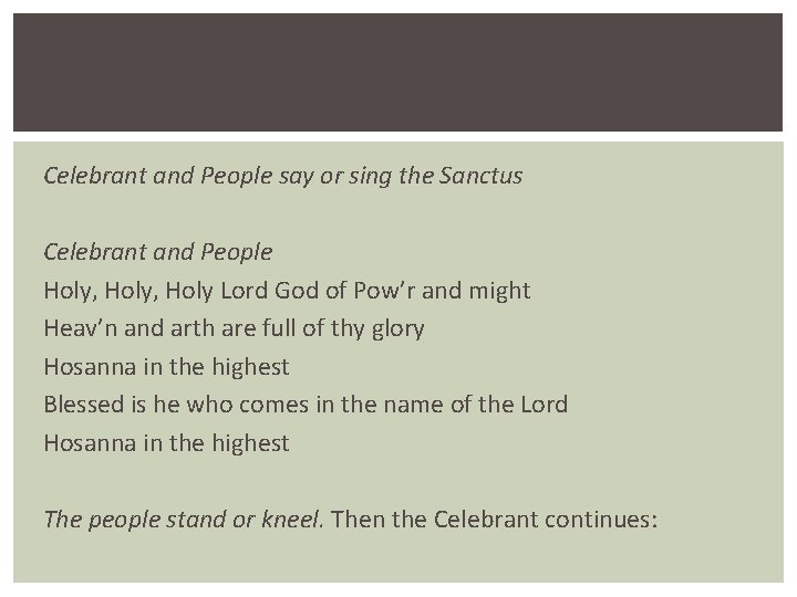 Celebrant and People say or sing the Sanctus Celebrant and People Holy, Holy Lord