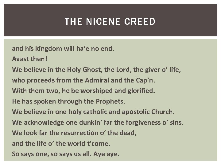 THE NICENE CREED and his kingdom will ha’e no end. Avast then! We believe