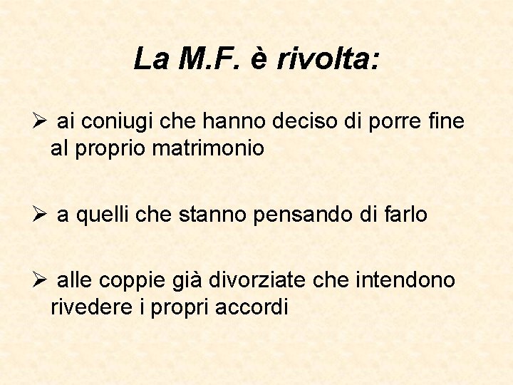 La M. F. è rivolta: Ø ai coniugi che hanno deciso di porre fine