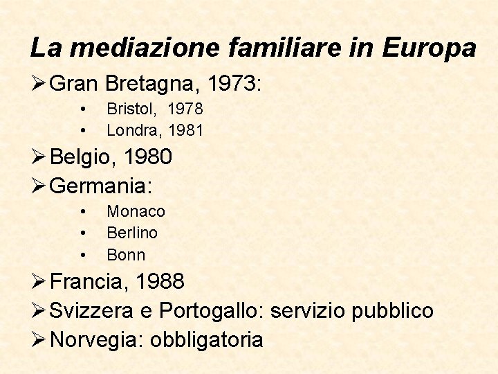 La mediazione familiare in Europa Ø Gran Bretagna, 1973: • • Bristol, 1978 Londra,