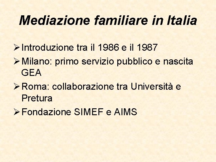 Mediazione familiare in Italia Ø Introduzione tra il 1986 e il 1987 Ø Milano: