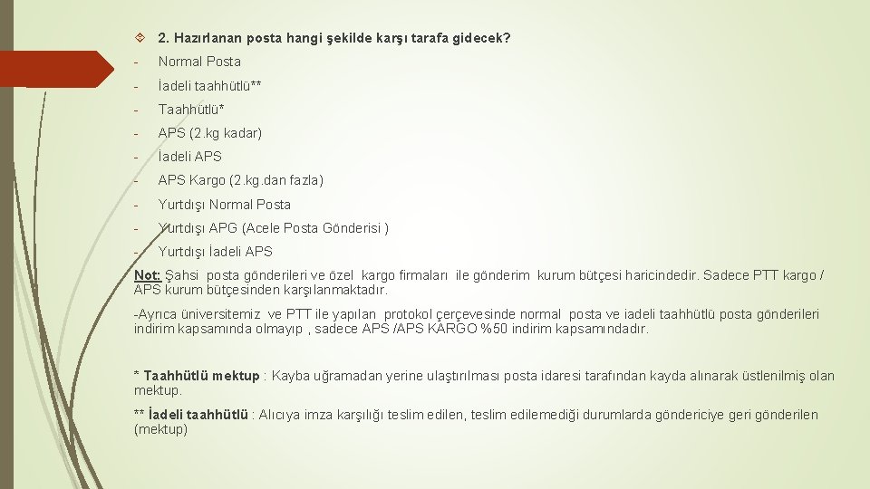  2. Hazırlanan posta hangi şekilde karşı tarafa gidecek? - Normal Posta - İadeli