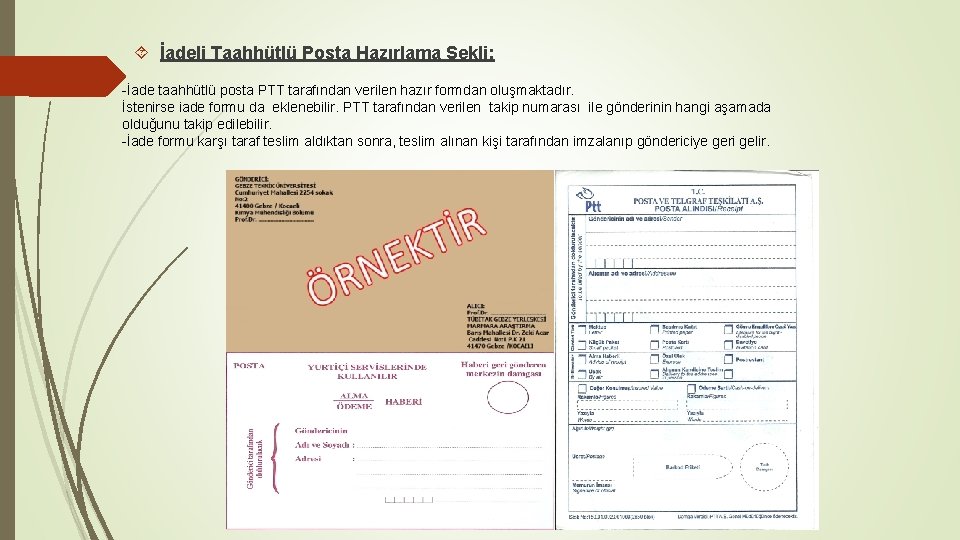  İadeli Taahhütlü Posta Hazırlama Şekli: -İade taahhütlü posta PTT tarafından verilen hazır formdan