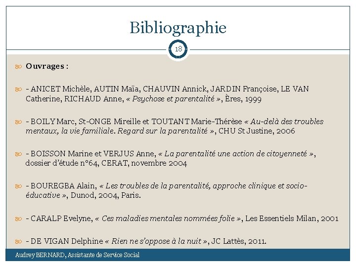 Bibliographie 18 Ouvrages : - ANICET Michèle, AUTIN Maïa, CHAUVIN Annick, JARDIN Françoise, LE