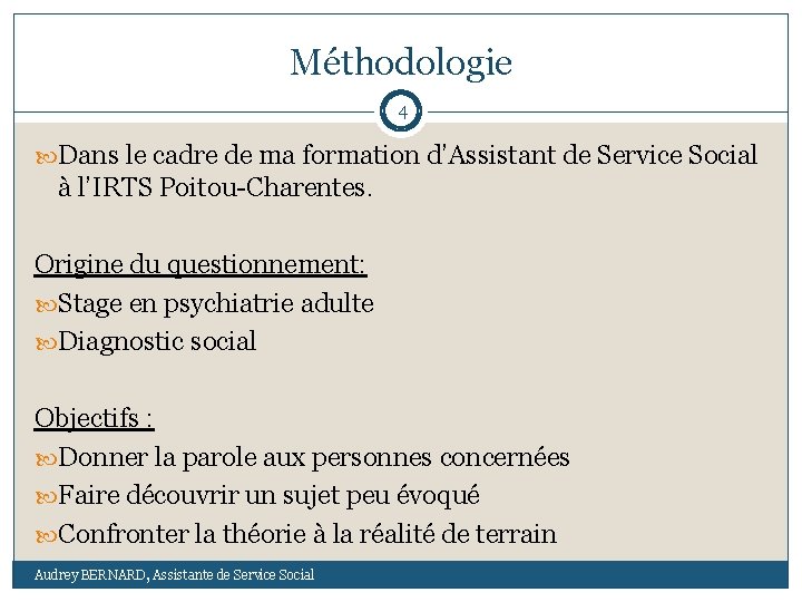 Méthodologie 4 Dans le cadre de ma formation d’Assistant de Service Social à l’IRTS