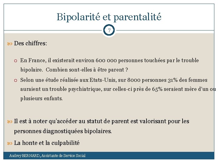 Bipolarité et parentalité 7 Des chiffres: En France, il existerait environ 600 000 personnes