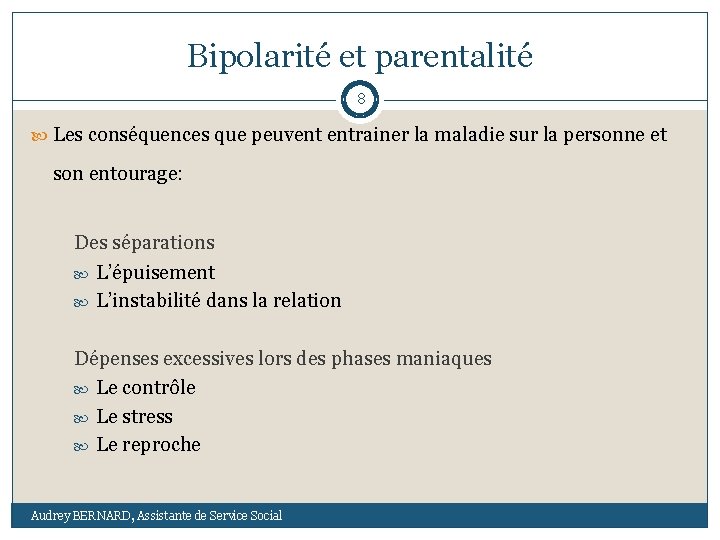 Bipolarité et parentalité 8 Les conséquences que peuvent entrainer la maladie sur la personne