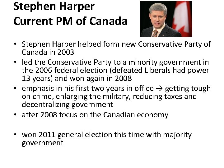 Stephen Harper Current PM of Canada • Stephen Harper helped form new Conservative Party Stephen Harper Current PM of Canada • Stephen Harper helped form new Conservative Party