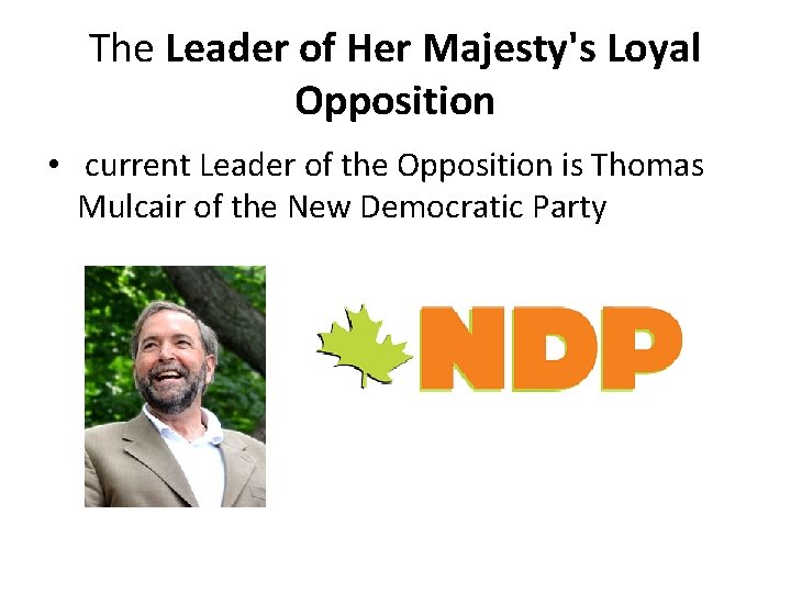 The Leader of Her Majesty's Loyal Opposition • current Leader of the Opposition is