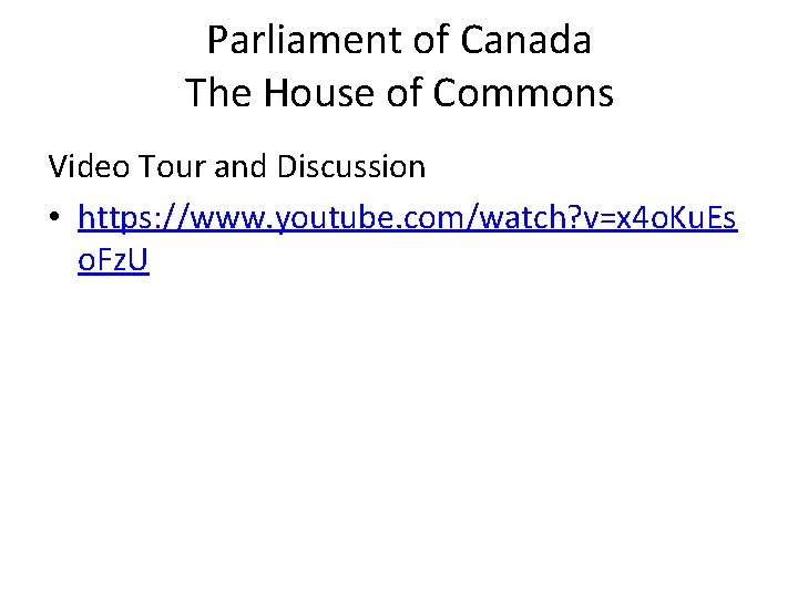 Parliament of Canada The House of Commons Video Tour and Discussion • https: //www. Parliament of Canada The House of Commons Video Tour and Discussion • https: //www.