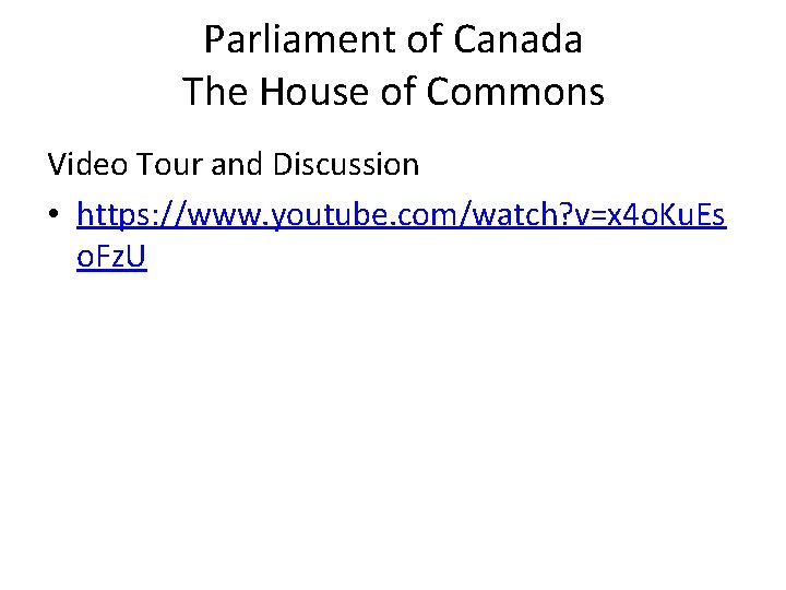 Parliament of Canada The House of Commons Video Tour and Discussion • https: //www.