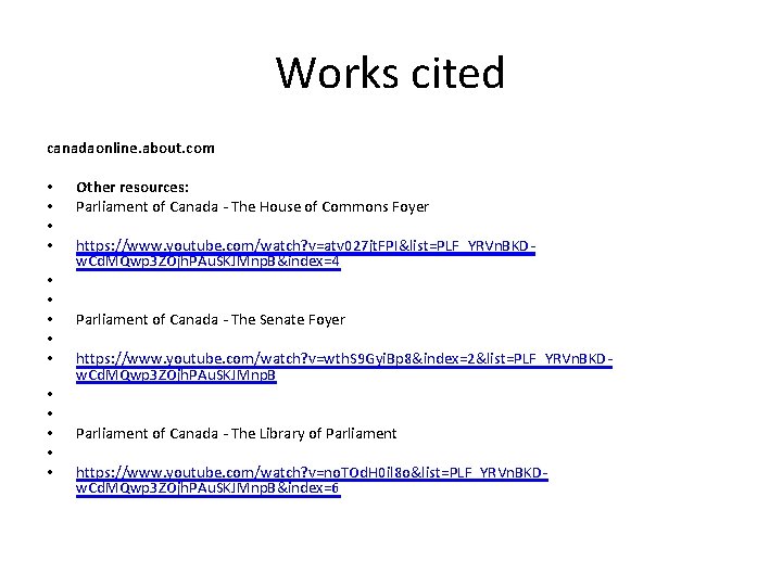 Works cited canadaonline. about. com • • • • Other resources: Parliament of Canada Works cited canadaonline. about. com • • • • Other resources: Parliament of Canada