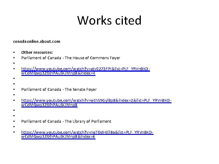 Works cited canadaonline. about. com • • • • Other resources: Parliament of Canada