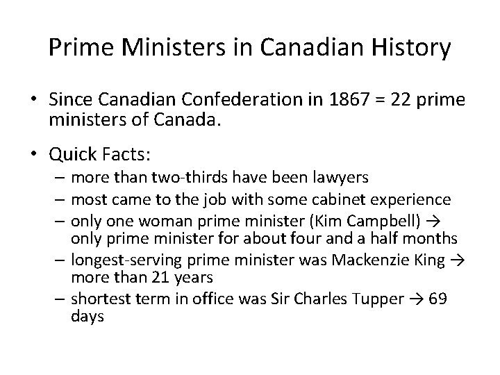 Prime Ministers in Canadian History • Since Canadian Confederation in 1867 = 22 prime