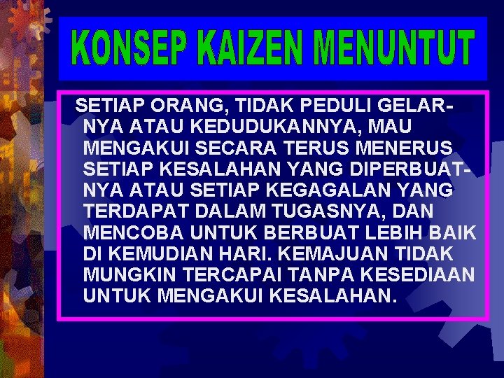 SETIAP ORANG, TIDAK PEDULI GELARNYA ATAU KEDUDUKANNYA, MAU MENGAKUI SECARA TERUS MENERUS SETIAP KESALAHAN