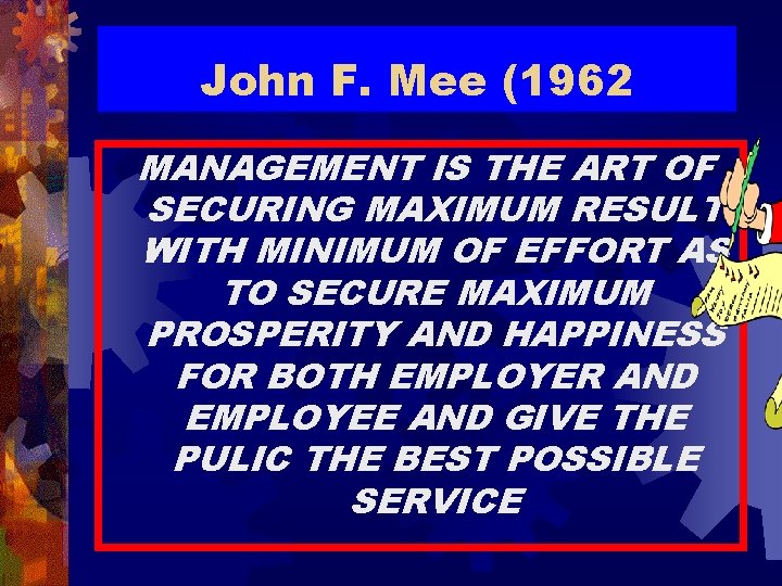 John F. Mee (1962 MANAGEMENT IS THE ART OF SECURING MAXIMUM RESULT WITH MINIMUM
