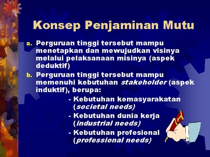 Konsep Penjaminan Mutu Perguruan tinggi tersebut mampu menetapkan dan mewujudkan visinya melalui pelaksanaan misinya