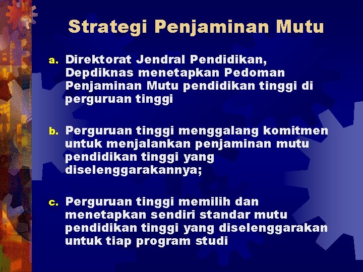 Strategi Penjaminan Mutu a. Direktorat Jendral Pendidikan, Depdiknas menetapkan Pedoman Penjaminan Mutu pendidikan tinggi