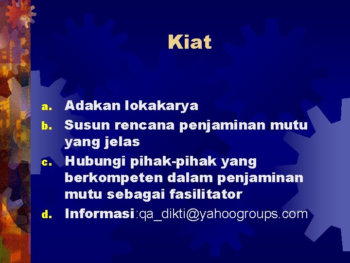 Kiat Adakan lokakarya b. Susun rencana penjaminan mutu yang jelas c. Hubungi pihak-pihak yang