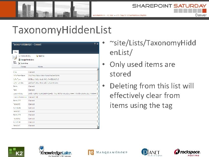 Taxonomy. Hidden. List • ~site/Lists/Taxonomy. Hidd en. List/ • Only used items are stored