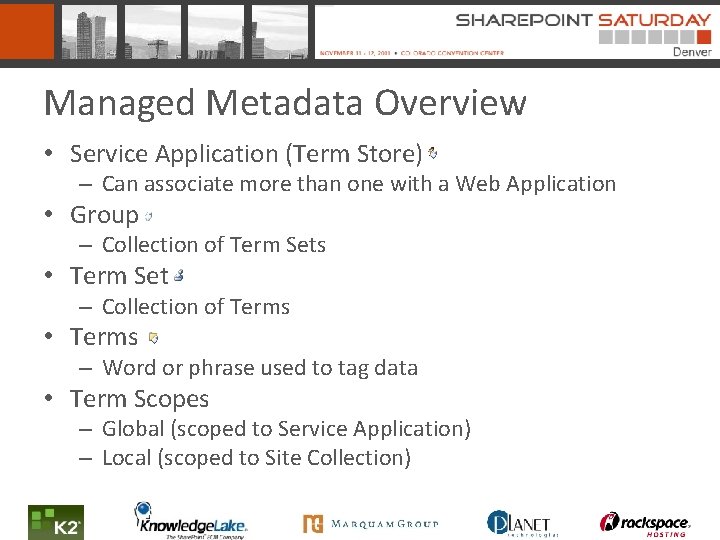 Managed Metadata Overview • Service Application (Term Store) – Can associate more than one