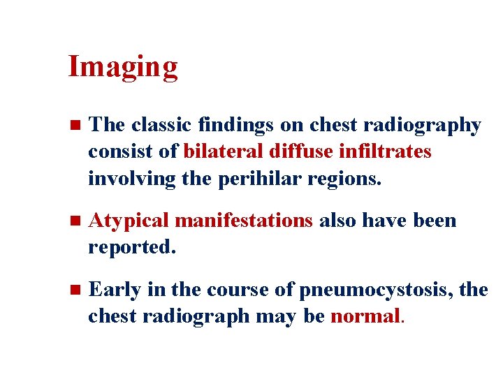 Imaging n The classic findings on chest radiography consist of bilateral diffuse infiltrates involving
