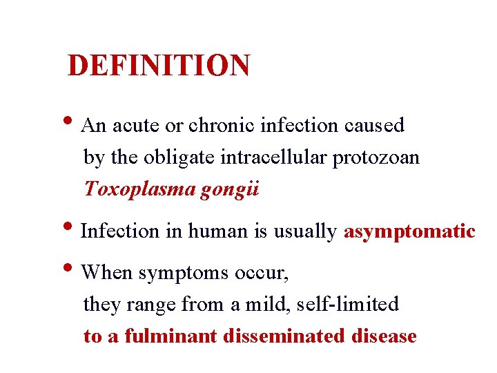 DEFINITION • An acute or chronic infection caused by the obligate intracellular protozoan Toxoplasma