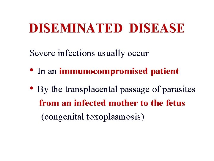 DISEMINATED DISEASE Severe infections usually occur • In an immunocompromised patient • By the