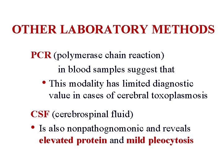 OTHER LABORATORY METHODS PCR (polymerase chain reaction) in blood samples suggest that • This